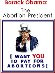 image of president obama as Uncle Sam with slogan below the picture of 'I want you to pay for abortion' 